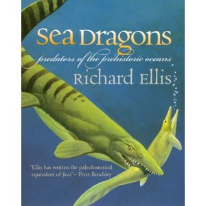 University Press of Kansas Sea Dragons : Predators Of The Prehistoric Oceans University Press of Kansas Sea Dragons : Predators Of The Prehistoric Oceans