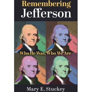 University Press of Kansas Remembering Jefferson : Who He Was, Who We Are University Press of Kansas Remembering Jefferson : Who He Was, Who We Are