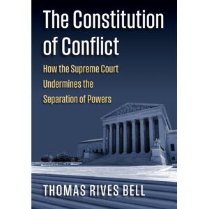 University Press of Kansas The Constitution Of Conflict : How The Supreme Court Undermines The Separation Of Powers University Press of Kansas The Constitution Of Conflict : How The Supreme Court Undermines The Separation Of Powers