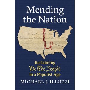 University Press of Kansas Mending The Nation : Reclaiming "We The People" In A Populist Age University Press of Kansas Mending The Nation : Reclaiming "We The People" In A Populist Age