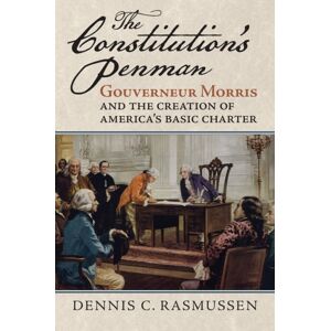 University Press of Kansas The Constitution'S Penman : Gouverneur Morris And The Creation Of America'S Basic Charter University Press of Kansas The Constitution'S Penman : Gouverneur Morris And The Creation Of America'S Basic Charter