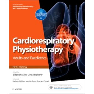 Elsevier Health Sciences Cardiorespiratory Physiotherapy: Adults And Paediatrics : Formerly Physiotherapy For Respiratory And Cardiac Problems Elsevier Health Sciences Cardiorespiratory Physiotherapy: Adults And Paediatrics : Formerly Physiotherapy For Respiratory And Cardiac Problems