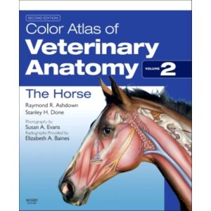 Elsevier Health Sciences Color Atlas Of Veterinary Anatomy, Volume 2, The Horse Elsevier Health Sciences Color Atlas Of Veterinary Anatomy, Volume 2, The Horse