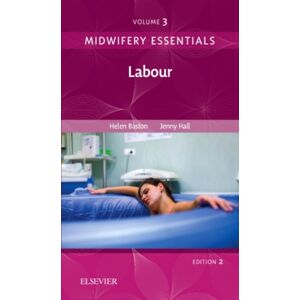 Elsevier Health Sciences Midwifery Essentials: Labour : Volume 3 Volume 3 Elsevier Health Sciences Midwifery Essentials: Labour : Volume 3 Volume 3