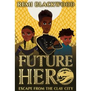Scholastic Future Hero: Escape From The Clay City Scholastic Future Hero: Escape From The Clay City