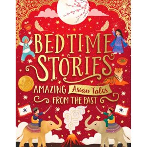 Scholastic Bedtime Stories: Amazing Asian Tales From The Past Scholastic Bedtime Stories: Amazing Asian Tales From The Past