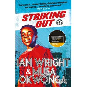 Scholastic Striking Out: A Thrilling Novel From Superstar Striker Ian Wright Scholastic Striking Out: A Thrilling Novel From Superstar Striker Ian Wright