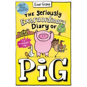 Scholastic The Seriously Diary Of Pig: Colour Edition Scholastic The Seriously Diary Of Pig: Colour Edition