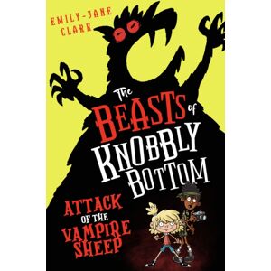 Scholastic The Beasts Of Knobbly Bottom: Attack Of The Vampire Sheep! Scholastic The Beasts Of Knobbly Bottom: Attack Of The Vampire Sheep!