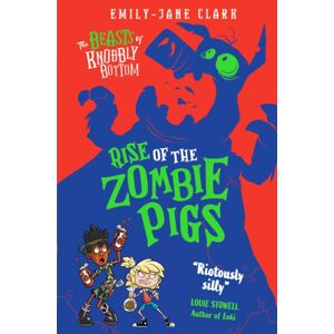 Scholastic The Beasts Of Knobbly Bottom: Rise Of The Zombie Pigs Scholastic The Beasts Of Knobbly Bottom: Rise Of The Zombie Pigs