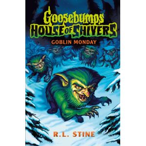 Scholastic Goosebumps: House Of Shivers 2: Goblin Monday Scholastic Goosebumps: House Of Shivers 2: Goblin Monday