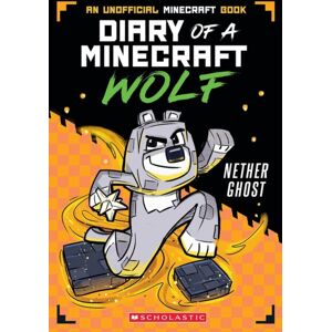 Scholastic Diary Of A Minecraft Wolf #3: Nether Ghost Scholastic Diary Of A Minecraft Wolf #3: Nether Ghost