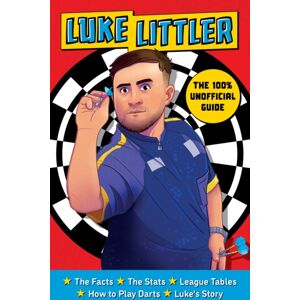 Scholastic The 100% Unofficial Guide To Luke Littler, Darts Champion Scholastic The 100% Unofficial Guide To Luke Littler, Darts Champion