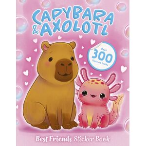 Scholastic Friends Sticker Book: Capybara And Axolotl Scholastic Friends Sticker Book: Capybara And Axolotl