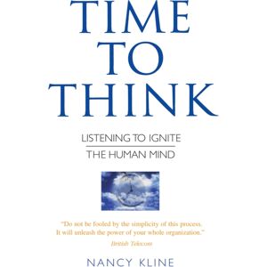 Octopus Publishing Group Time To Think : Listening To Ignite The Human Mind Octopus Publishing Group Time To Think : Listening To Ignite The Human Mind