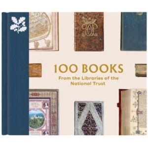 100 Books From The Libraries Of The National Trust 100 Books From The Libraries Of The National Trust
