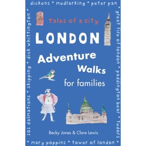 Quarto Publishing PLC London Adventure Walks For Families : Tales Of A City Quarto Publishing PLC London Adventure Walks For Families : Tales Of A City