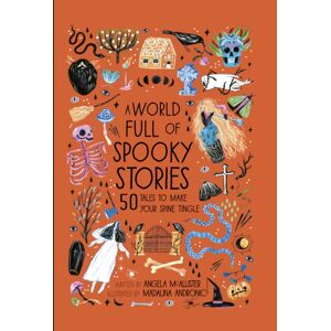 Quarto Publishing PLC A World Full Of Spooky Stories : 50 Tales To Make Your Spine Tingle Volume 4 Quarto Publishing PLC A World Full Of Spooky Stories : 50 Tales To Make Your Spine Tingle Volume 4