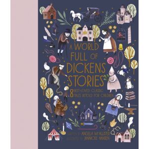 Quarto Publishing PLC A World Full Of Dickens Stories : 8 -Loved Classic Tales Retold For Children Volume 5 Quarto Publishing PLC A World Full Of Dickens Stories : 8 -Loved Classic Tales Retold For Children Volume 5