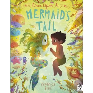 Quarto Publishing PLC Once Upon A Mermaid'S Tail Quarto Publishing PLC Once Upon A Mermaid'S Tail