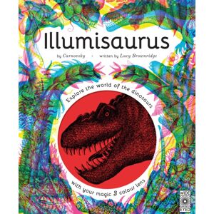 Quarto Publishing PLC Illumisaurus : Explore The World Of Dinosaurs With Your Magic Three Colour Lens Quarto Publishing PLC Illumisaurus : Explore The World Of Dinosaurs With Your Magic Three Colour Lens