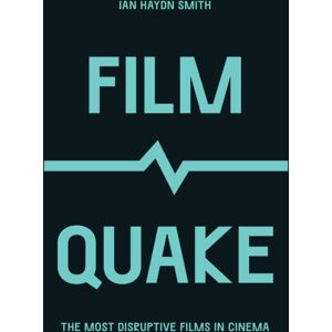 Quarto Publishing PLC Filmquake : The Most Disruptive Films In Cinema Quarto Publishing PLC Filmquake : The Most Disruptive Films In Cinema