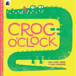 Quarto Publishing PLC Croc O’clock Quarto Publishing PLC Croc O’clock