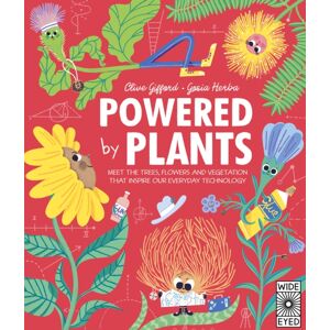 Quarto Publishing PLC Powered By Plants : Meet The Trees, Flowers And Vegetation That Inspire Our Everyday Technology Quarto Publishing PLC Powered By Plants : Meet The Trees, Flowers And Vegetation That Inspire Our Everyday Technology