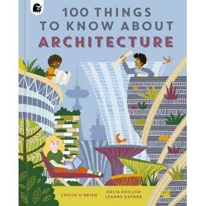 Quarto Publishing PLC 100 Things To Know About Architecture Quarto Publishing PLC 100 Things To Know About Architecture