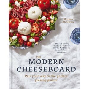 Quarto Publishing PLC The Modern Cheeseboard : Pair Your Way To The Perfect Grazing Platter Quarto Publishing PLC The Modern Cheeseboard : Pair Your Way To The Perfect Grazing Platter