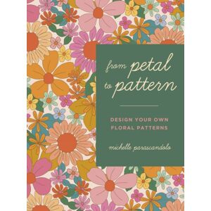 Quarto Publishing PLC From Petal To Pattern : Design Your Own Floral Patterns. Draw On Nature. Quarto Publishing PLC From Petal To Pattern : Design Your Own Floral Patterns. Draw On Nature.