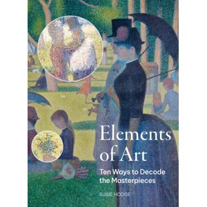Quarto Publishing PLC Elements Of Art : Ten Ways To Decode The Masterpieces Quarto Publishing PLC Elements Of Art : Ten Ways To Decode The Masterpieces