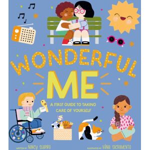 Quarto Publishing PLC Wonderful Me : A First Guide To Taking Care Of Yourself Quarto Publishing PLC Wonderful Me : A First Guide To Taking Care Of Yourself