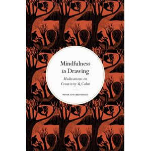 Quarto Publishing PLC Mindfulness In Drawing : Meditations On Creativity & Calm Quarto Publishing PLC Mindfulness In Drawing : Meditations On Creativity & Calm