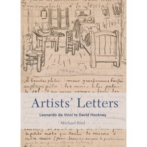 Quarto Publishing PLC Artists' Letters : Leonardo Da Vinci To David Hockney Quarto Publishing PLC Artists' Letters : Leonardo Da Vinci To David Hockney