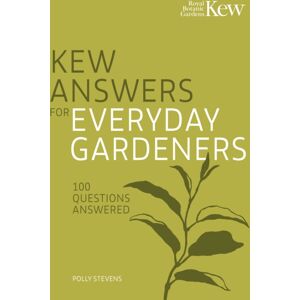 Quarto Publishing PLC Kew Answers For Everyday Gardeners : 100 Questions Answered Quarto Publishing PLC Kew Answers For Everyday Gardeners : 100 Questions Answered