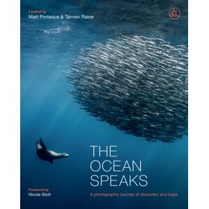 Quarto Publishing PLC The Ocean Speaks : A Photographic Journey Of Discovery And Hope Quarto Publishing PLC The Ocean Speaks : A Photographic Journey Of Discovery And Hope