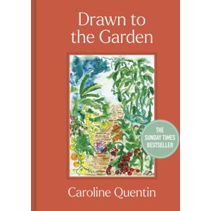 Quarto Publishing PLC Drawn To The Garden : The Sunday Times seller Quarto Publishing PLC Drawn To The Garden : The Sunday Times seller