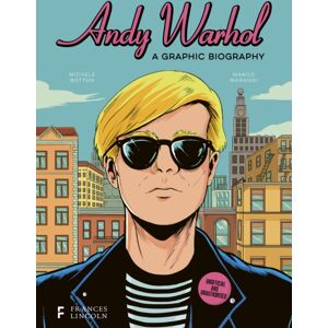 Quarto Publishing PLC Andy Warhol: A Graphic Biography Quarto Publishing PLC Andy Warhol: A Graphic Biography