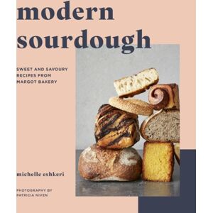 Quarto Publishing PLC Modern Sourdough : Sweet And Savoury Recipes From Margot Bakery Quarto Publishing PLC Modern Sourdough : Sweet And Savoury Recipes From Margot Bakery