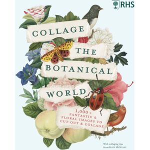 Quarto Publishing PLC Rhs Collage The Botanical World : 1,000+ Fantastic & Floral Images To Cut Out & Collage Quarto Publishing PLC Rhs Collage The Botanical World : 1,000+ Fantastic & Floral Images To Cut Out & Collage