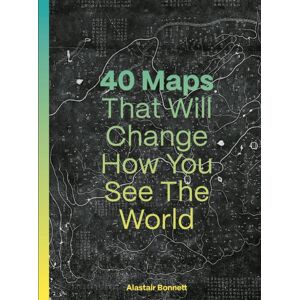 Quarto Publishing PLC 40 Maps That Will Change How You See The World Quarto Publishing PLC 40 Maps That Will Change How You See The World