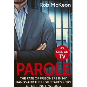 Quarto Publishing PLC Parole : The Fate Of Prisoners In My Hands And The High-Stakes Risks Of Getting It Wrong – As Seen On Tv Quarto Publishing PLC Parole : The Fate Of Prisoners In My Hands And The High-Stakes Risks Of Getting It Wrong – As Seen On Tv