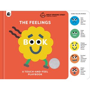 Quarto Publishing PLC The Feelings Book: Touch-And-Feel Emotions : Created In Partnership With The Play Team At Great Ormond Street Hospital Quarto Publishing PLC The Feelings Book: Touch-And-Feel Emotions : Created In Partnership With The Play Team At Great Ormond Street Hospital