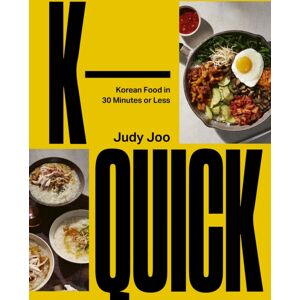 Quarto Publishing PLC K-Quick : Korean Food In 30 Minutes Or Less Quarto Publishing PLC K-Quick : Korean Food In 30 Minutes Or Less