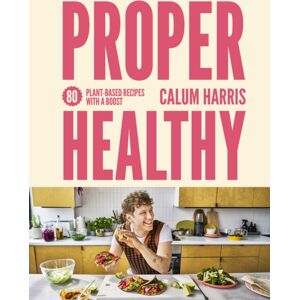 Quarto Publishing PLC Proper Healthy : 80 Plant-Based Recipes With A Boost Quarto Publishing PLC Proper Healthy : 80 Plant-Based Recipes With A Boost