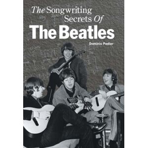 Omnibus Press The Songwriting Secrets Of The "Beatles" Omnibus Press The Songwriting Secrets Of The "Beatles"