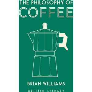 British Library Publishing The Philosophy Of Coffee British Library Publishing The Philosophy Of Coffee