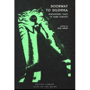 British Library Publishing Doorway To Dilemma : Bewildering Tales Of Dark Fantasy British Library Publishing Doorway To Dilemma : Bewildering Tales Of Dark Fantasy