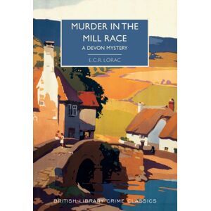 British Library Publishing Murder In The Mill-Race : A Devon Mystery British Library Publishing Murder In The Mill-Race : A Devon Mystery